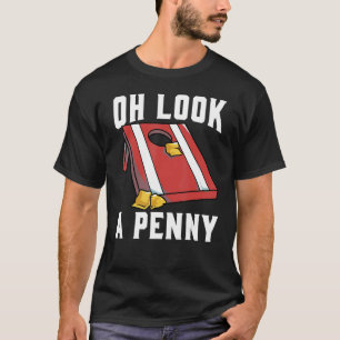 Cornhole Corn Hole Oh look a Penny T-Shirt
