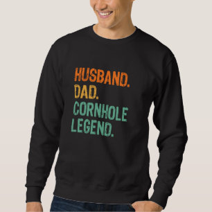 Cornhole Dad Funny Legend Sweatshirt