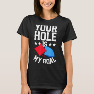 Cornhole for men game funny bbq hole is goal T-Shirt