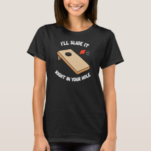 Cornhole I'll Slide It Right In Your Hole Team T-Shirt