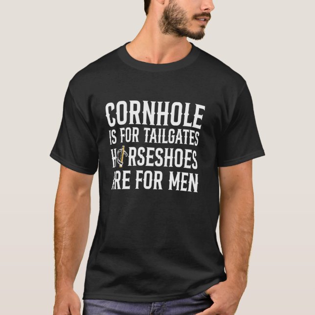 Cornhole Is For Tailgates Horseshoe Pitching T-Shirt (Front)