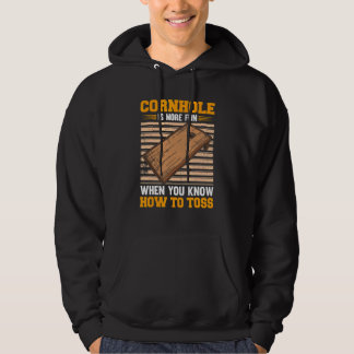 Cornhole Is Fun When You Know How To Toss Bean Bag Hoodie