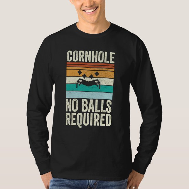 Cornhole No Balls Required Bean Bag Toss T-Shirt (Front)