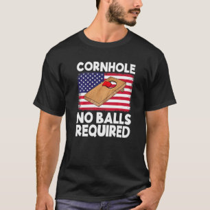 Cornhole No Balls Required Cornhole Team Bean Bag  T-Shirt