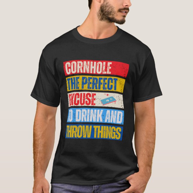 Cornhole Perfect Excuse Bean Bag Player Cornhole T-Shirt (Front)