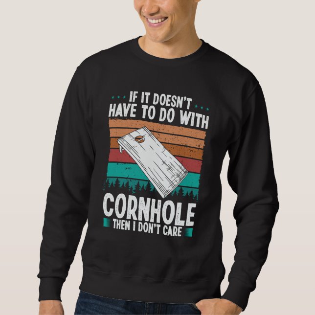 Cornhole Player I dont care Throwing Cornhole Team Sweatshirt (Front)