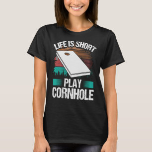 Cornhole Player Life is short Tosser Throwing Corn T-Shirt