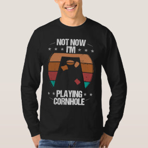 Cornhole Player Not now Im Tosser Throwing Cornhol T-Shirt