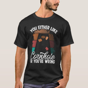 Cornhole Player or youre wrong Throwing Cornhole T T-Shirt