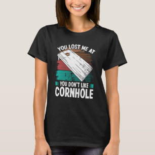 Cornhole Player You lost me at Cornhole Team Throw T-Shirt