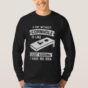 Cornhole sports i have no idea funny theme T-Shirt