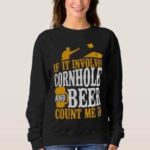 Cornhole Team Bean Bag Player Champ Beer If It Inv Sweatshirt