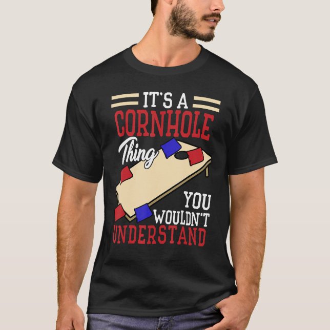 Cornhole Thing You Wouldn t Understand  Corn Hole T-Shirt (Front)