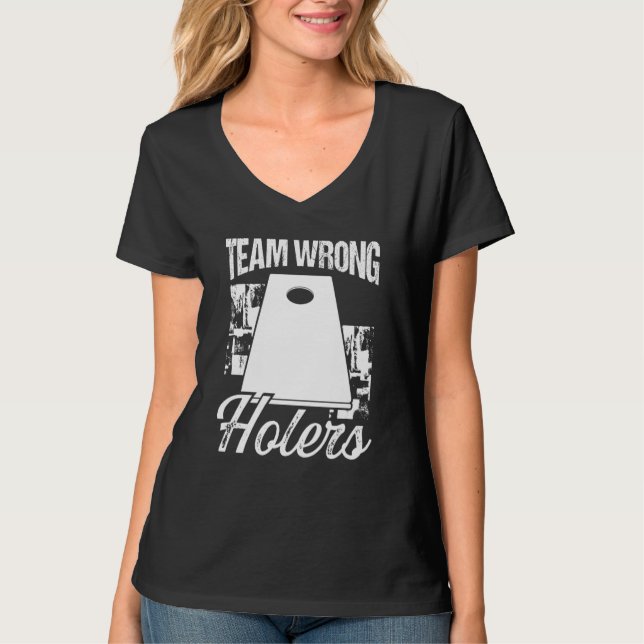 Cornhole Throwing Game Team Wrong Holers Cornhole  T-Shirt (Front)