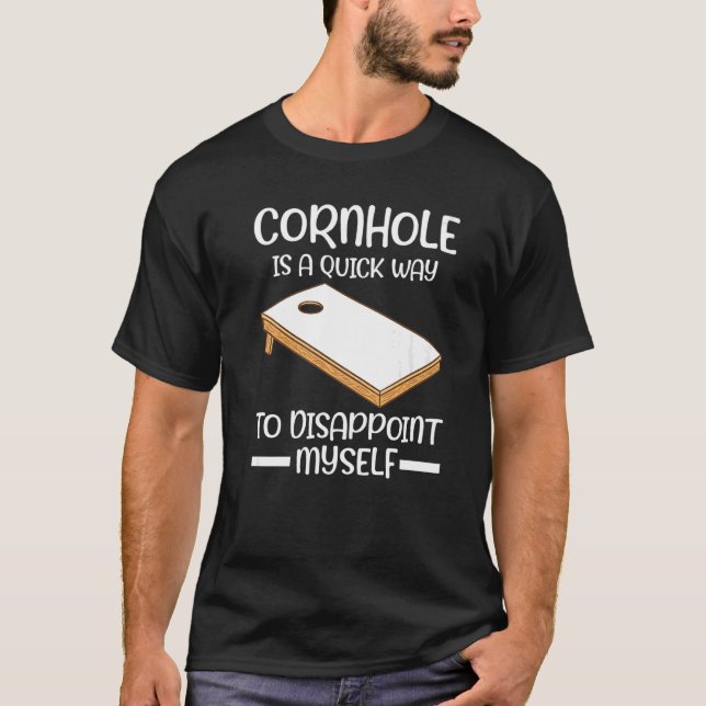 Cornhole to disappoint myself Cornhole T-Shirt (Front)