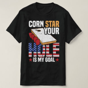 Cornhole Tournament Corn Star Your Hole Is My Goal T-Shirt