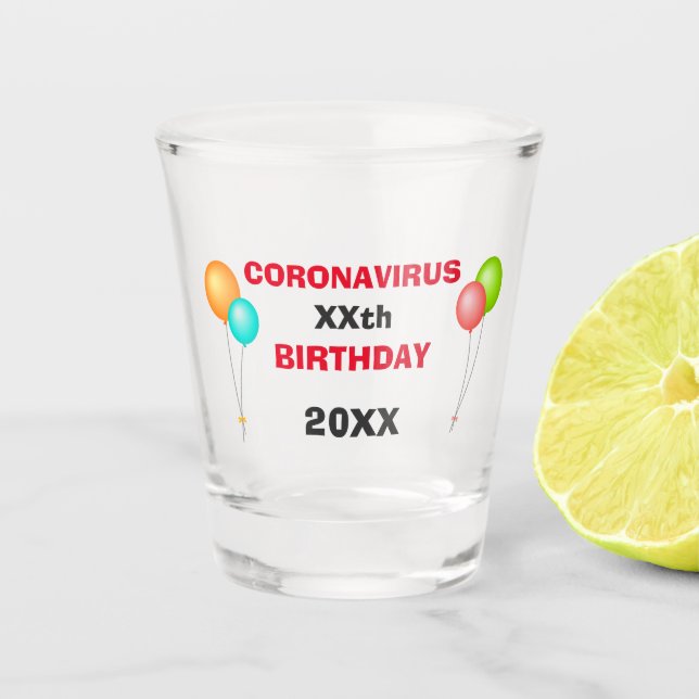 Corornavirus Covid 19 Pandemic Quarantine Birthday Shot Glass (Front)