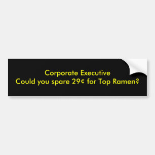 Corporate ExecutiveCould you spare 29¢ for Top .. Bumper Sticker