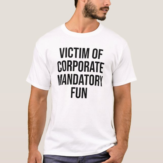 Corporate Mandatory Fun Office Party T-Shirt (Front)