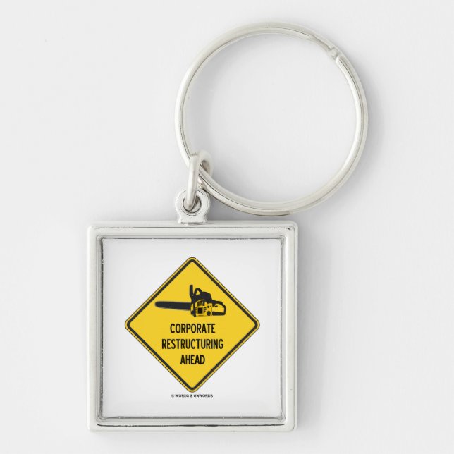 Corporate Restructuring Ahead (Chainsaw Sign) Key Ring (Front)