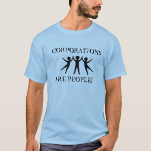 Corporations Are People T-Shirt