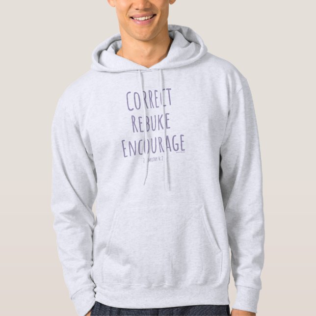 Correct Rebuke Encourage 2 Timothy 4:2 Hoodie (Front)