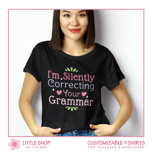 Correcting Your Grammar Customisable Teacher T-Shirt