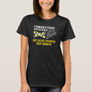 Correction Officer Design People Are Idiots T-Shirt