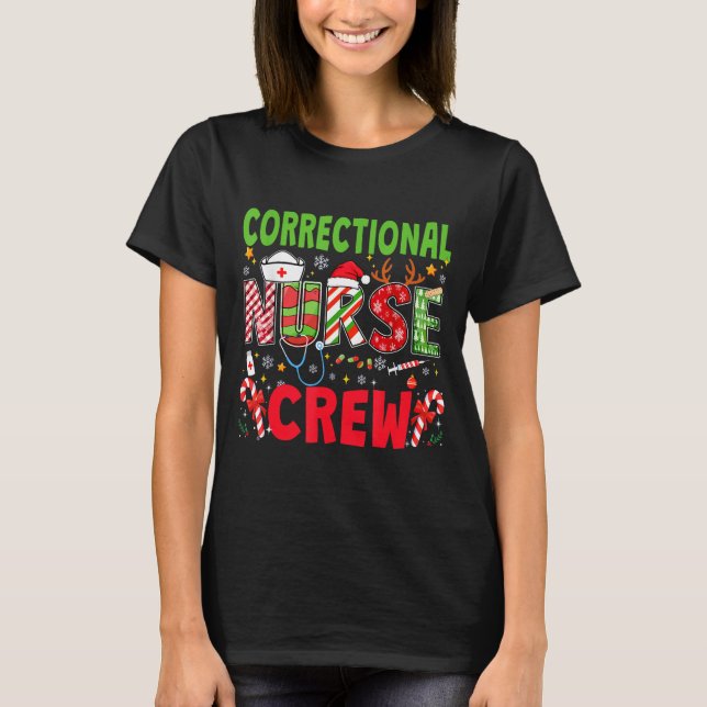 Correctional Nurse Christmas Crew Funny Xmas Nurse T-Shirt (Front)