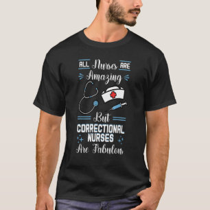 Correctional Nurse Fabulous RN Forensic Nursing St T-Shirt
