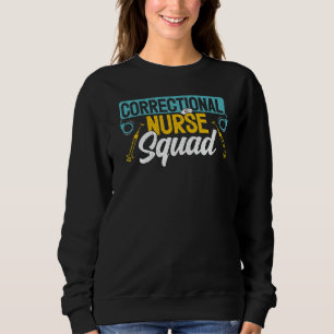 Correctional Nurse Life Jail Prison Corrections Nu Sweatshirt