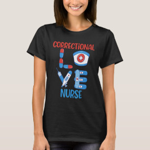 Correctional Nurse Love Nursing Design T-Shirt