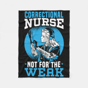Correctional Nurse Not For The Weak Corrections Nu Fleece Blanket