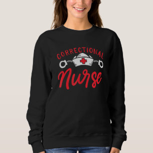 Correctional Nurse Sweatshirt