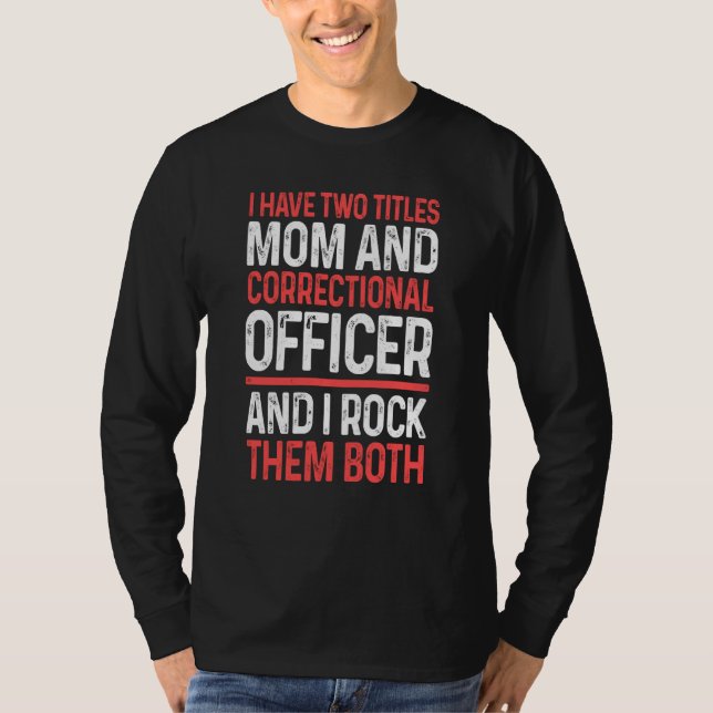 Correctional Officer Mum Both Corrections Co T-Shirt (Front)