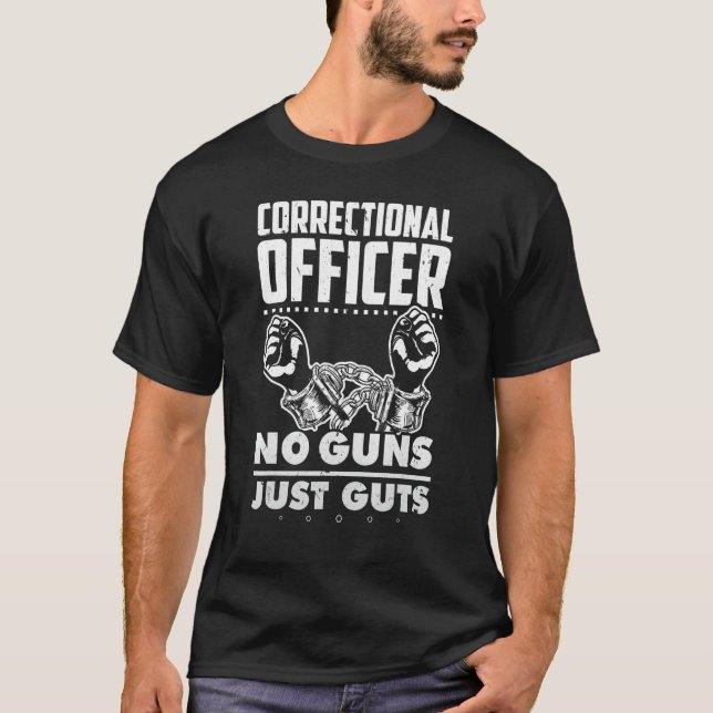 Correctional Officer No Guns Just Guts T-Shirt (Front)