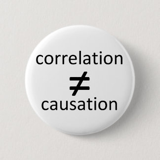 Correlation does not equal causation 6 cm round badge