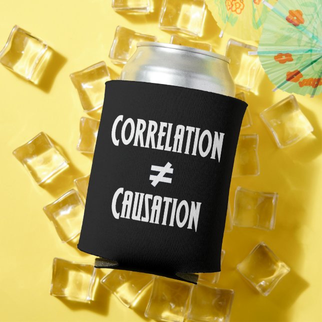 Correlation Does Not Equal Causation Can Cooler (In Situ Summer)