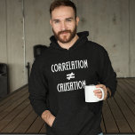 Correlation Does Not Equal Causation Science Geek Hoodie<br><div class="desc">A basic concept known to all scientists who conduct experiments. A great geeky hoodie for a nerdy scientist. Correlation does not equal causation. Geek is the new cool.</div>
