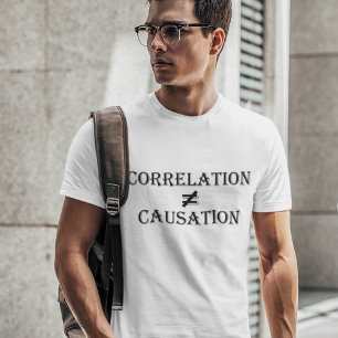 Correlation Does Not Equal Causation T-Shirt