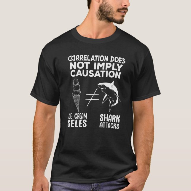 Correlation Does Not Imply Causation Shark attacks T-Shirt (Front)