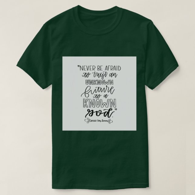 Corrie ten Boom quote  T-Shirt (Design Front)