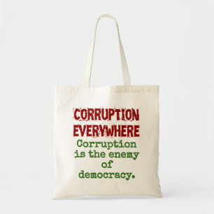 Corruption Is The Enemy Of Democracy - Corruption  Tote Bag
