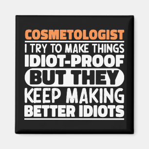 Cosmetologist I Try To Make Things Funny Sayings Magnet