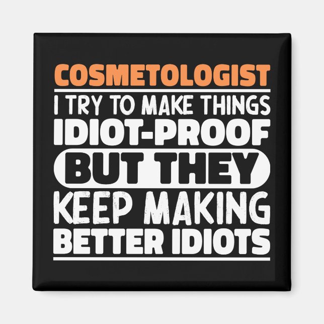 Cosmetologist I Try To Make Things Funny Sayings Magnet (Front)