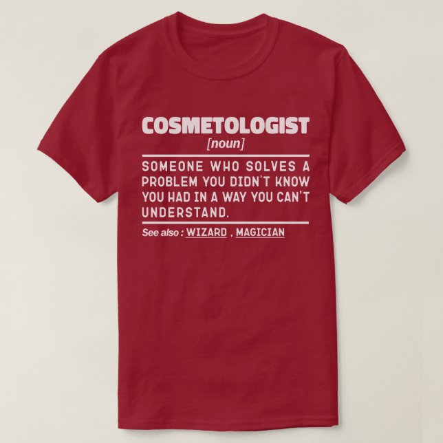 Cosmetologist Noun Cosmetic Aesthetician Worker T-Shirt (Design Front)