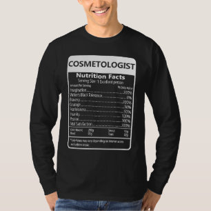 Cosmetologist Nutrition Facts Sarcastic Graphic T-Shirt