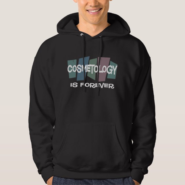 Cosmetology Is Forever Hoodie (Front)