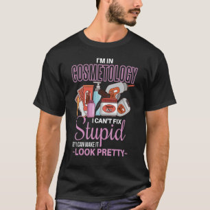 Cosmetology Shirt Joke Beautician Aesthetician Cos