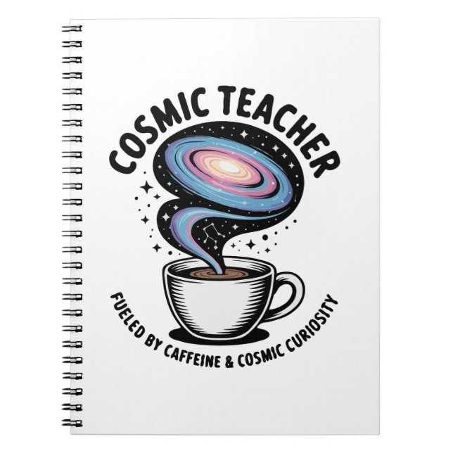  Cosmic Teacher | Funny Galaxy Coffee & Curiosity  Notebook (Front)